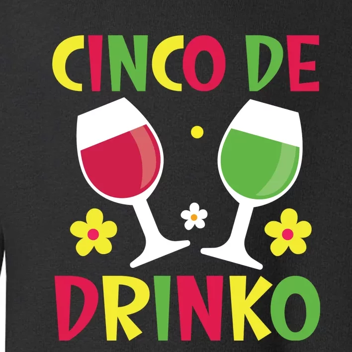 Cinco De Drinko T Toddler Sweatshirt