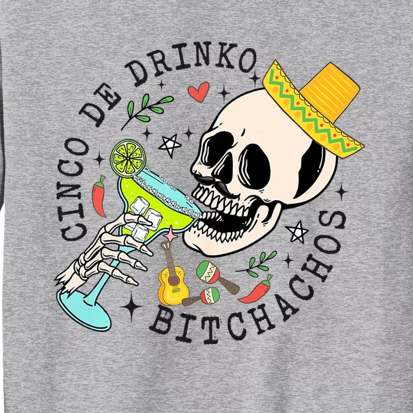 Cinco De Drinko Bitchachos Funny Cinco De Mayo Drinking Tall Sweatshirt