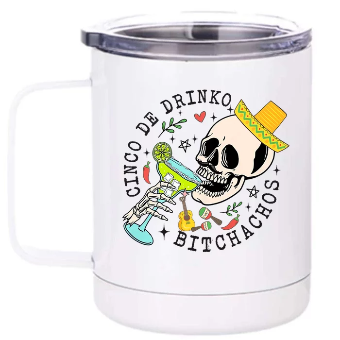 Cinco De Drinko Bitchachos Funny Cinco De Mayo Drinking Front & Back 12oz Stainless Steel Tumbler Cup