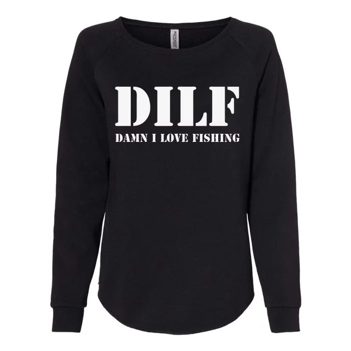 Cute DILF Damn I Love Fishing Funny Fathers Day Gift For Dad Womens California Wash Sweatshirt