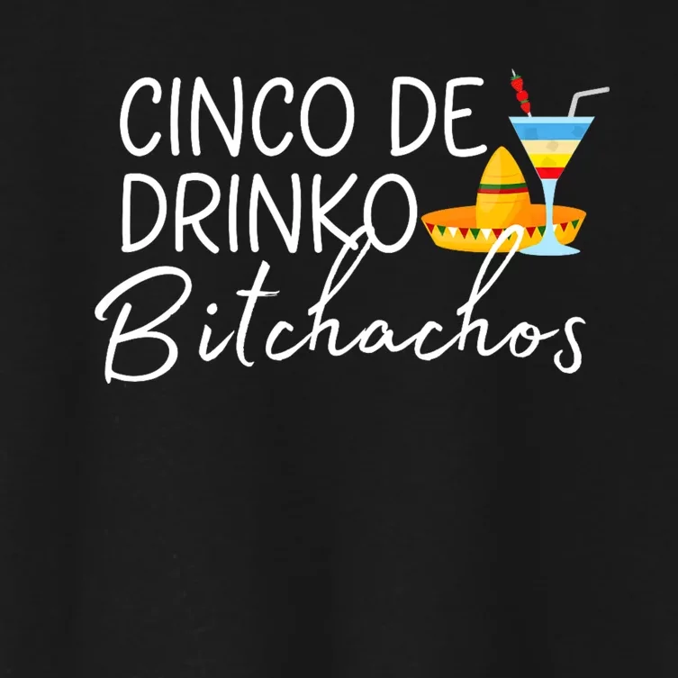 Cinco De Drinko Bitchachos Funny Cinco De Mayo Drinking Women's Crop Top Tee