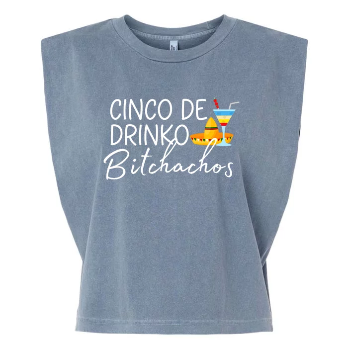 Cinco De Drinko Bitchachos Funny Cinco De Mayo Drinking Garment-Dyed Women's Muscle Tee