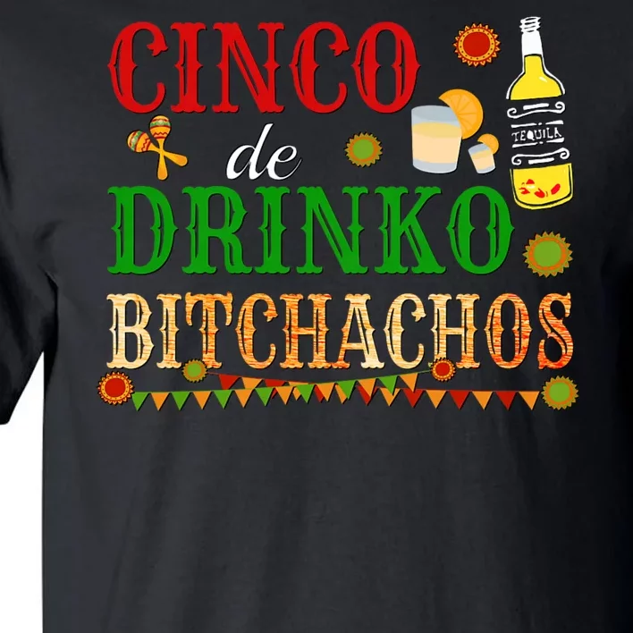 Cinco De Drinko Bitchachos Funny Cinco De Mayo Drinking Tall T-Shirt