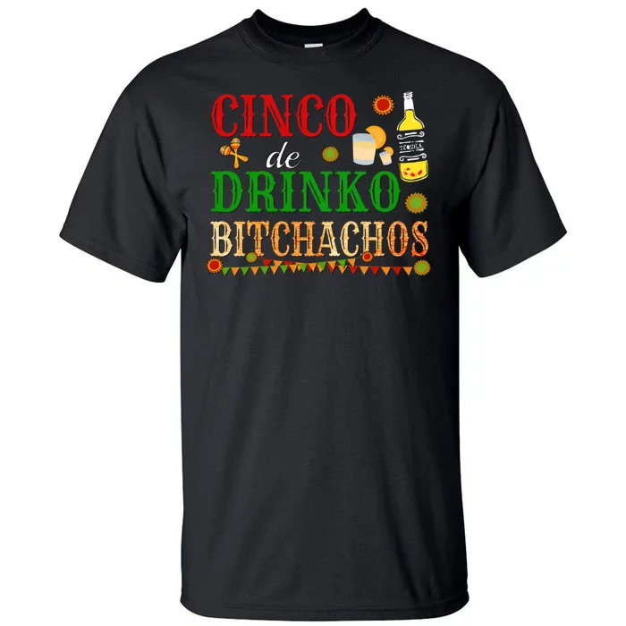 Cinco De Drinko Bitchachos Funny Cinco De Mayo Drinking Tall T-Shirt