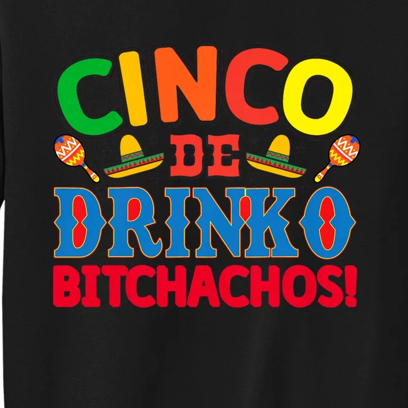 Cinco De Drinko Bitchachos Funny Cinco De Mayo Drinking Tall Sweatshirt