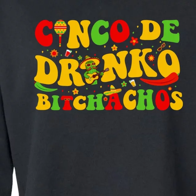 Cinco De Drinko Bitchachos Funny Cinco De Mayo Drinking Cropped Pullover Crew