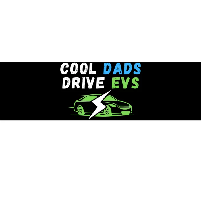 Cool Dads Drive EVs Drive EVs EV Life Funny Electric Vehicle Bumper Sticker