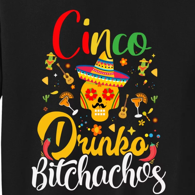 Cinco De Drinko Bitchachos Funny Cinco De Mayo Drinking Tall Sweatshirt