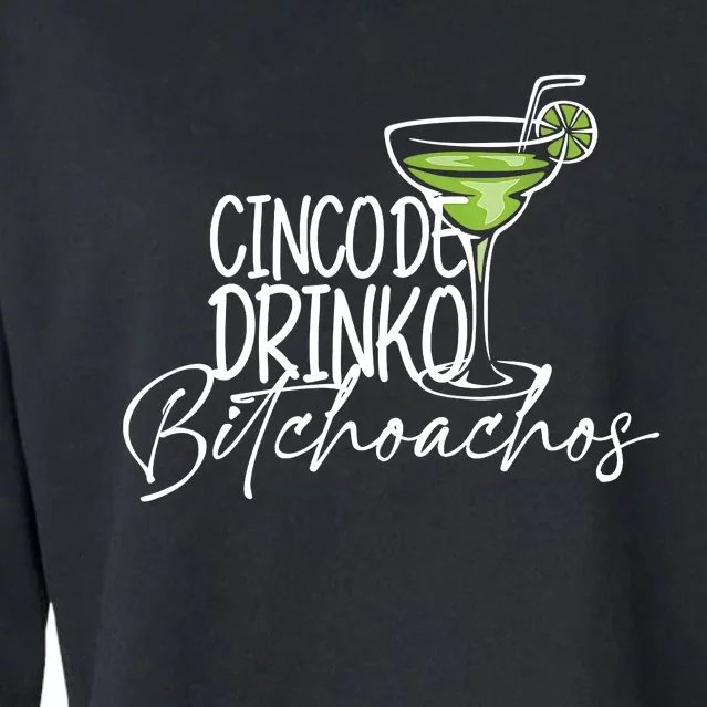 Cinco De Drinko Bitchachos Funny Cinco De Mayo Drinking Cropped Pullover Crew