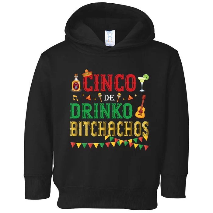 Cinco De Drinko Bitchachos Funny Cinco De Mayo Drinking Toddler Hoodie