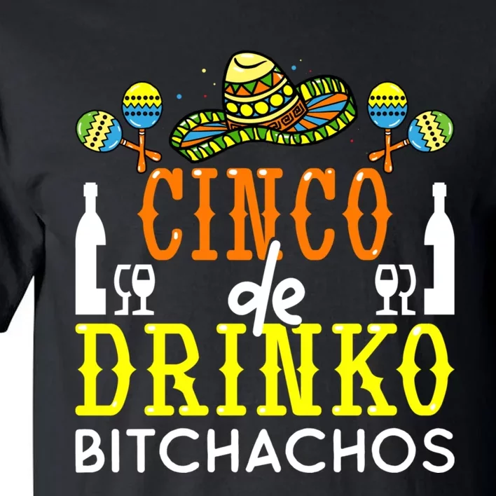 Cinco De Drinko Bitchachos Funny Cinco De Mayo Drinking Tall T-Shirt