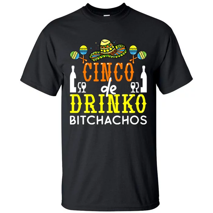 Cinco De Drinko Bitchachos Funny Cinco De Mayo Drinking Tall T-Shirt