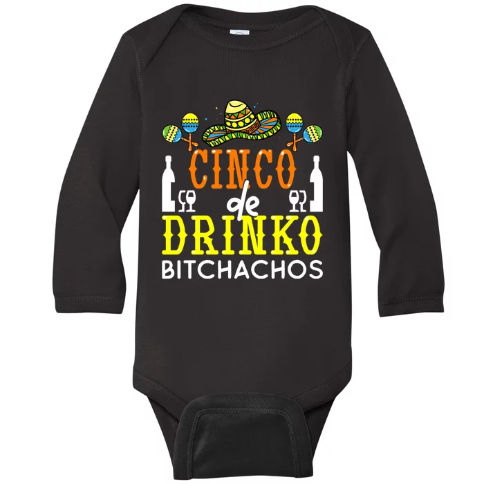 Cinco De Drinko Bitchachos Funny Cinco De Mayo Drinking Baby Long Sleeve Bodysuit