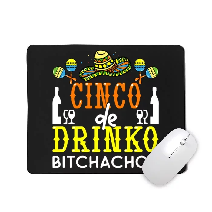 Cinco De Drinko Bitchachos Funny Cinco De Mayo Drinking Mousepad