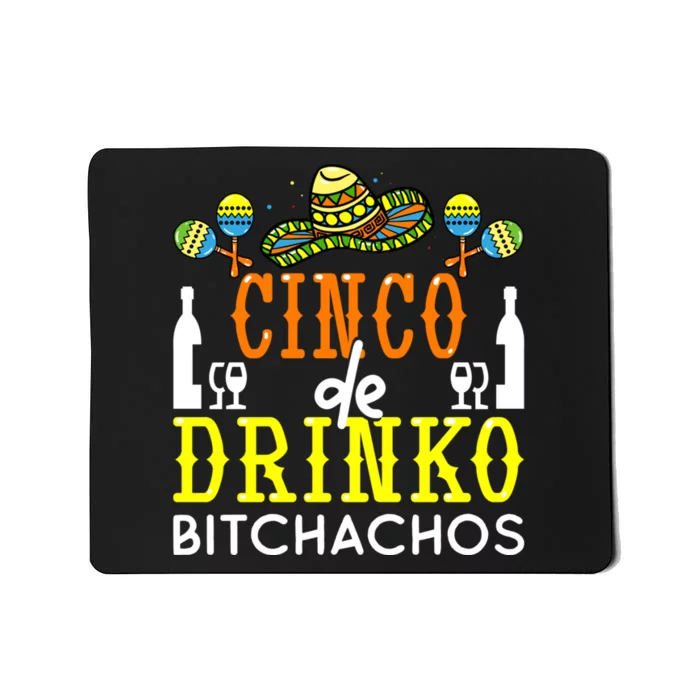 Cinco De Drinko Bitchachos Funny Cinco De Mayo Drinking Mousepad