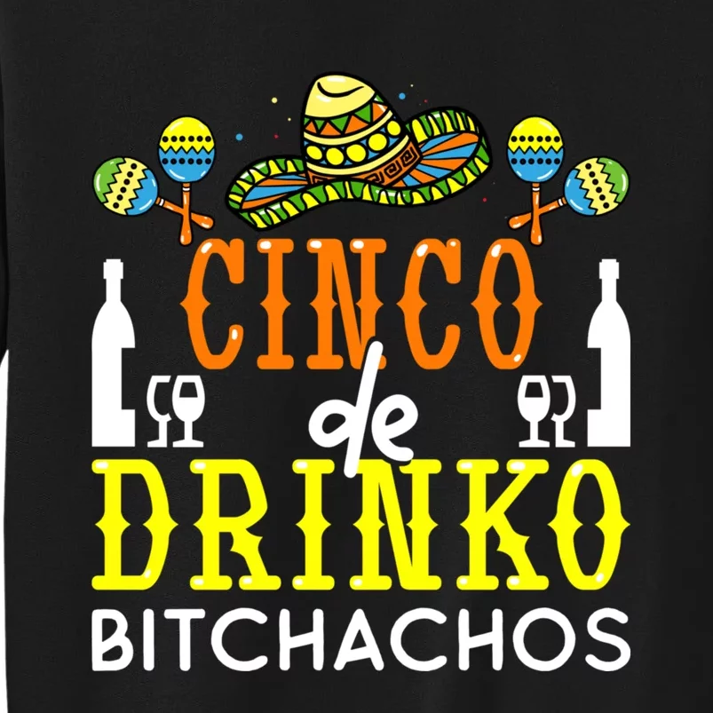 Cinco De Drinko Bitchachos Funny Cinco De Mayo Drinking Tall Sweatshirt