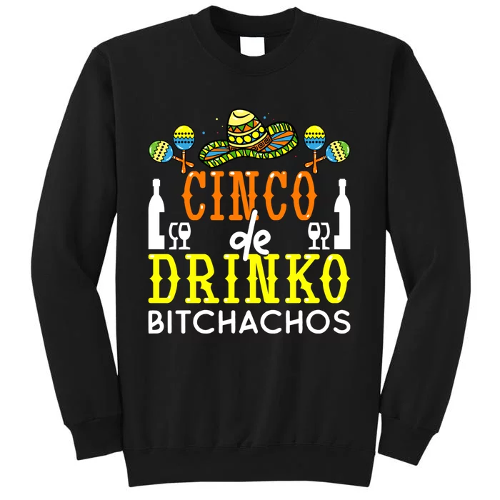 Cinco De Drinko Bitchachos Funny Cinco De Mayo Drinking Tall Sweatshirt