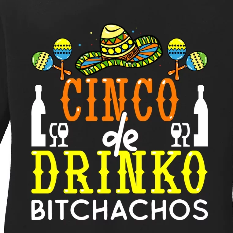 Cinco De Drinko Bitchachos Funny Cinco De Mayo Drinking Ladies Long Sleeve Shirt