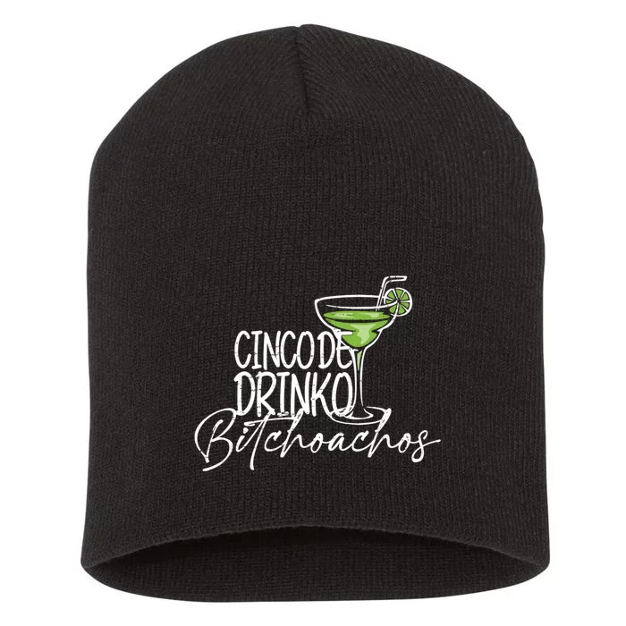 Cinco De Drinko Bitchachos Funny Cinco De Mayo Drinking Short Acrylic Beanie