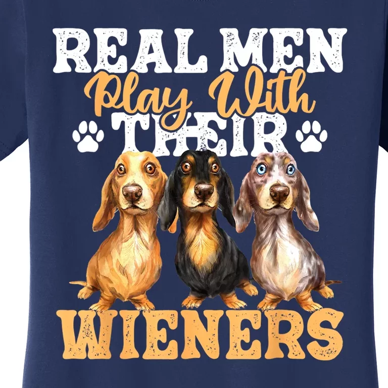 Cute Dachshund Dog Lover Real Man Play With Their Wieners Gift Women's T-Shirt