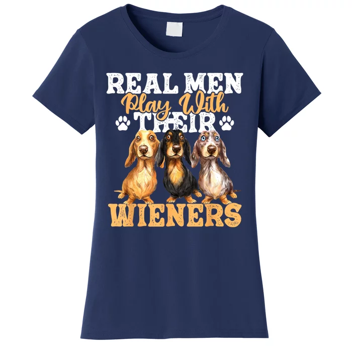 Cute Dachshund Dog Lover Real Man Play With Their Wieners Gift Women's T-Shirt