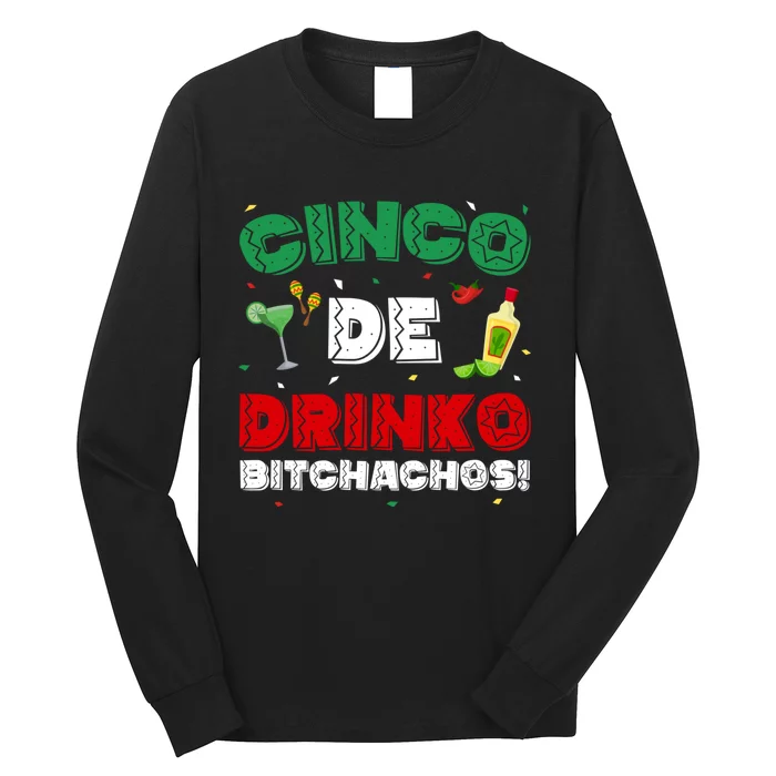 Cinco De Drinko Bitchachos Funny Cinco De Mayo Drinking Long Sleeve Shirt