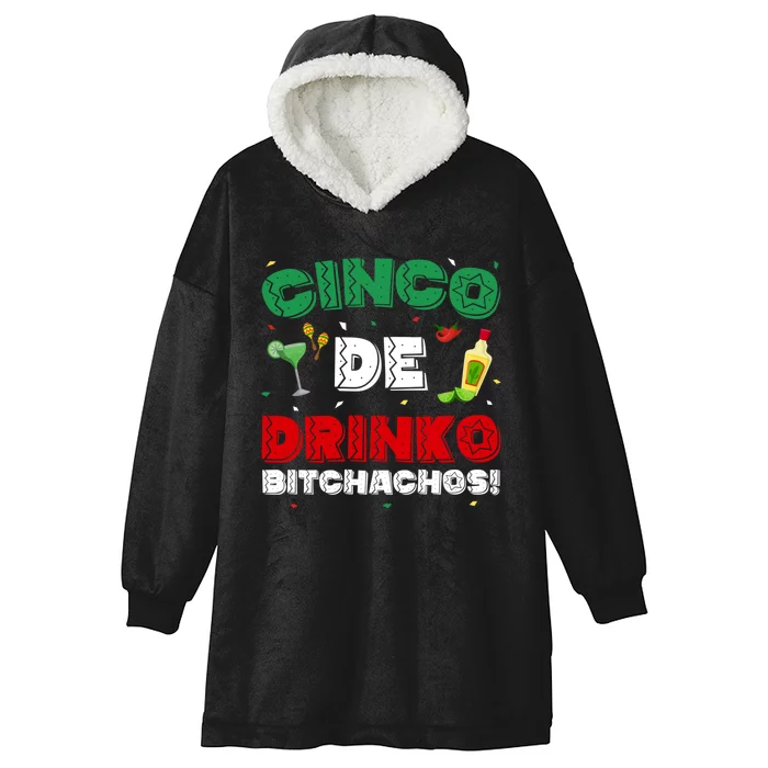 Cinco De Drinko Bitchachos Funny Cinco De Mayo Drinking Hooded Wearable Blanket