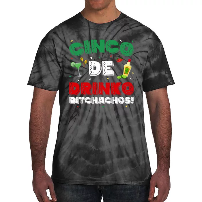 Cinco De Drinko Bitchachos Funny Cinco De Mayo Drinking Tie-Dye T-Shirt