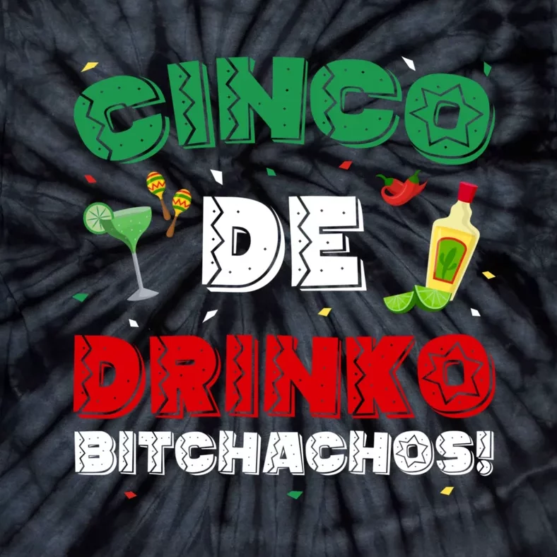 Cinco De Drinko Bitchachos Funny Cinco De Mayo Drinking Tie-Dye T-Shirt