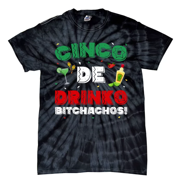 Cinco De Drinko Bitchachos Funny Cinco De Mayo Drinking Tie-Dye T-Shirt