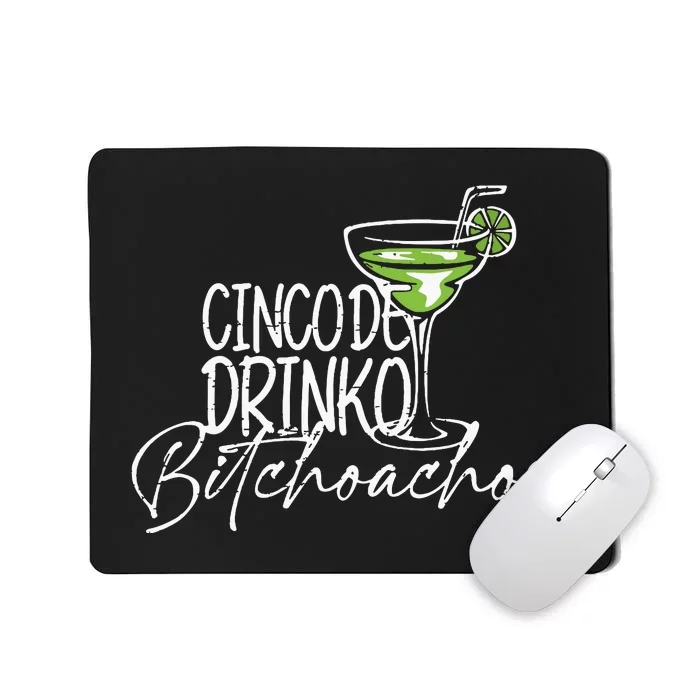 Cinco De Drinko Bitchachos Funny Cinco De Mayo Drinking Vneck Mousepad