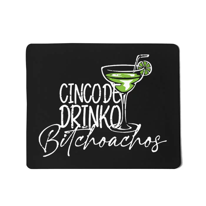 Cinco De Drinko Bitchachos Funny Cinco De Mayo Drinking Vneck Mousepad