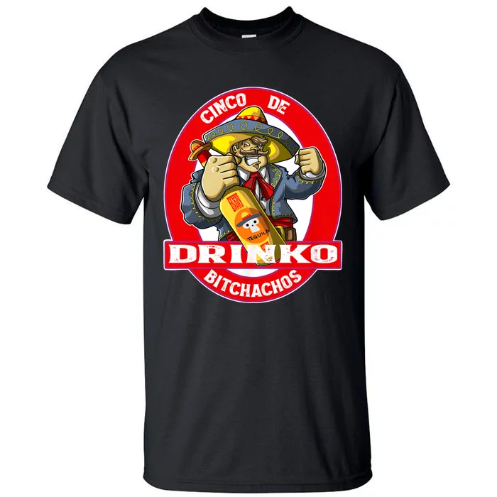 Cinco De Drinko Bitchachos Funny Cinco De Mayo Drinking Tall T-Shirt