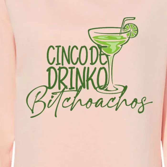 Cinco De Drinko Bitchachos Funny Cinco De Mayo Drinking Womens California Wash Sweatshirt