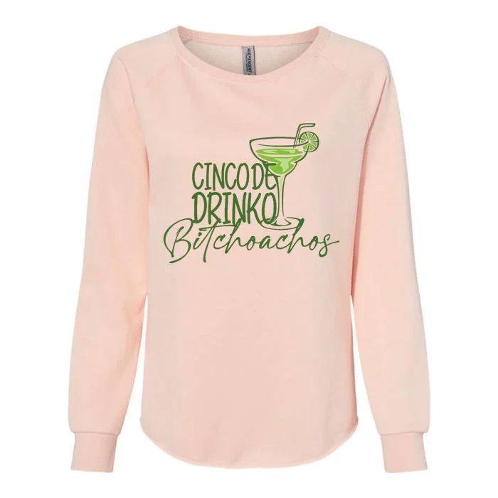 Cinco De Drinko Bitchachos Funny Cinco De Mayo Drinking Womens California Wash Sweatshirt