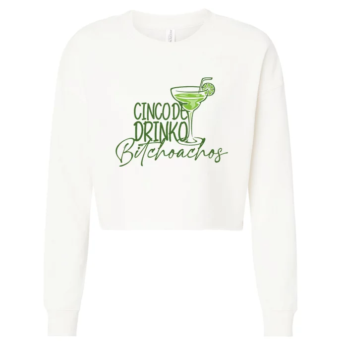 Cinco De Drinko Bitchachos Funny Cinco De Mayo Drinking Cropped Pullover Crew