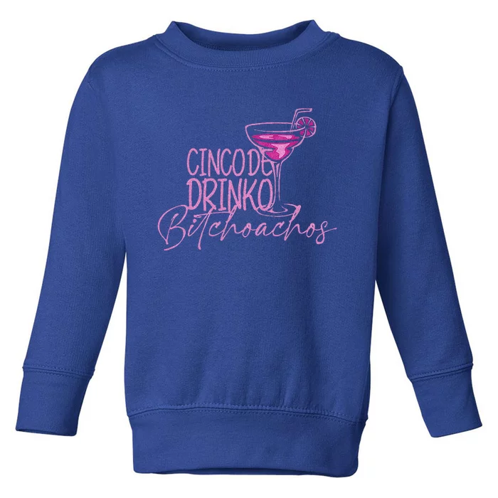 Cinco De Drinko Bitchachos Toddler Sweatshirt