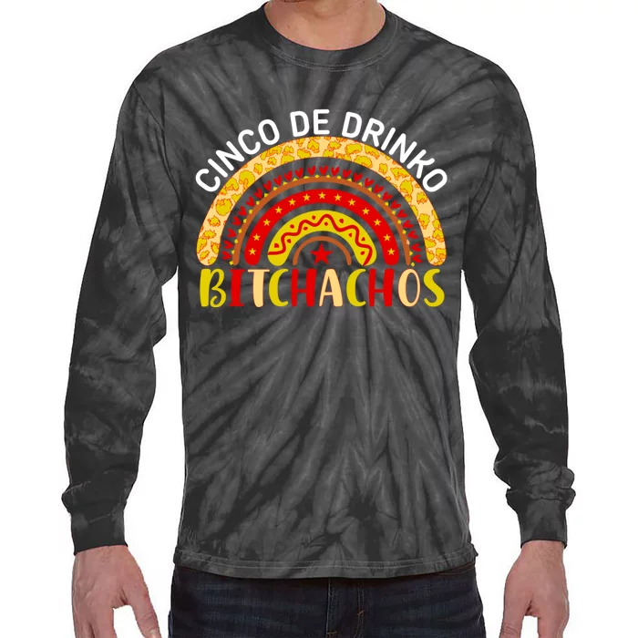 Cinco De Drinko Bitchachos Funny Cinco De Mayo Drinking Rainbow Tie-Dye Long Sleeve Shirt