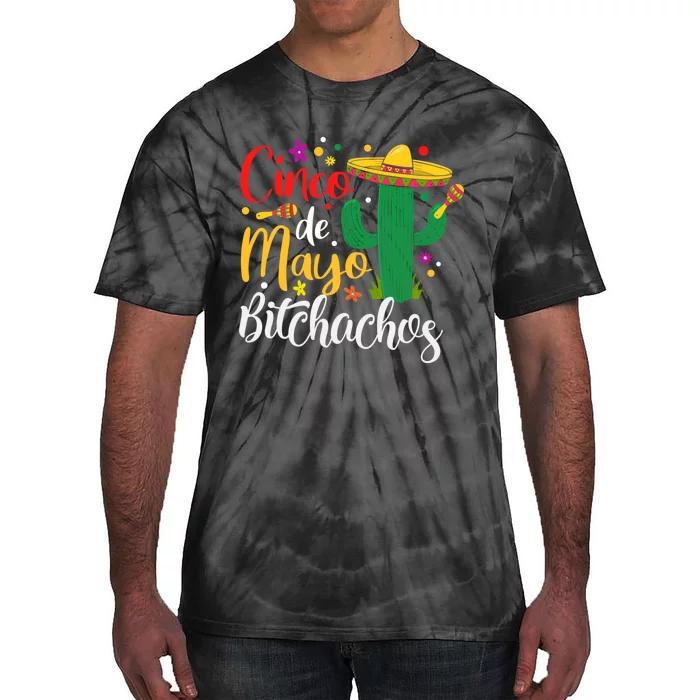 Cinco De Drinko Bitchachos Funny Cinco De Mayo Drinking Tie-Dye T-Shirt