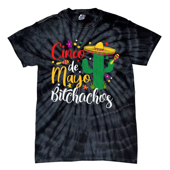 Cinco De Drinko Bitchachos Funny Cinco De Mayo Drinking Tie-Dye T-Shirt