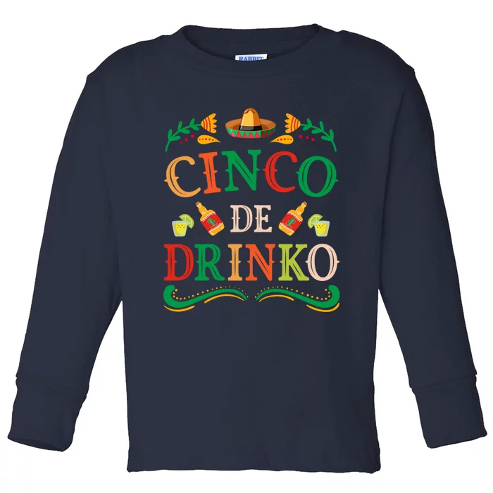 Cinco De Drinko Cinco De Mayo Mexican Toddler Long Sleeve Shirt