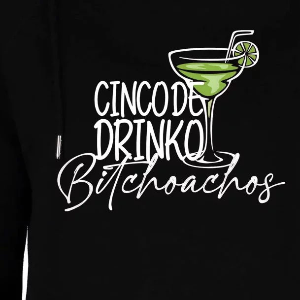 Cinco De Drink Bitchoachos Womens Funnel Neck Pullover Hood