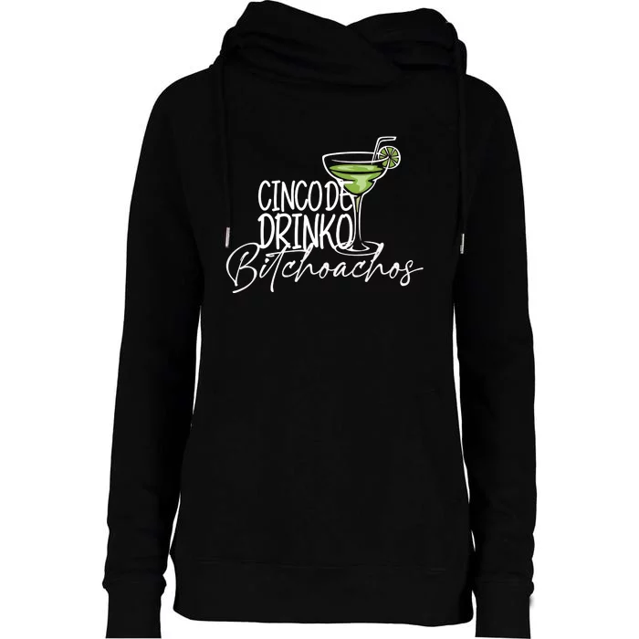 Cinco De Drink Bitchoachos Womens Funnel Neck Pullover Hood