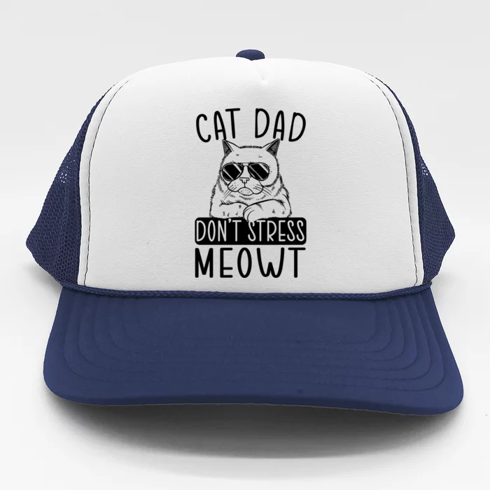 Cat Dad Dont Stress Meowt Cat Owner Cat Daddy Gift Trucker Hat