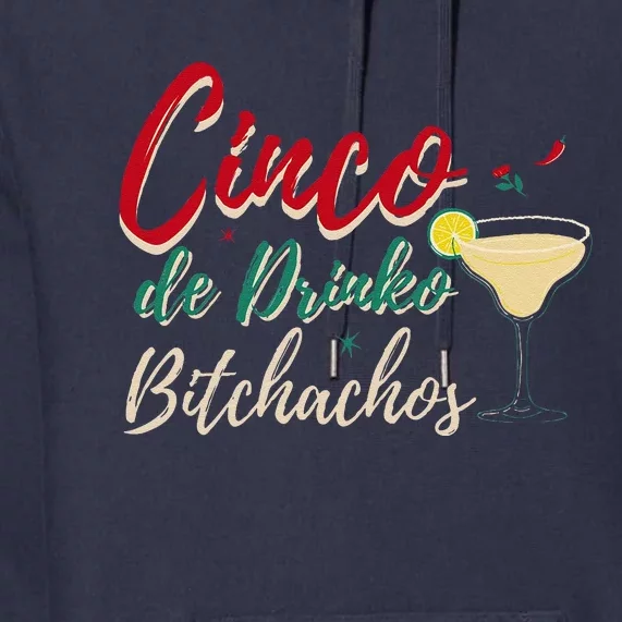 Cinco De Drinko Bitchachos Funny Drinking Mexican Premium Hoodie