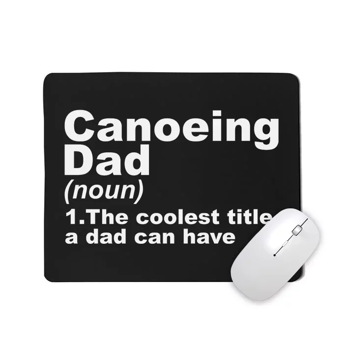 Canoeing Dad Definition Canoe Fathers Day Gift Mousepad