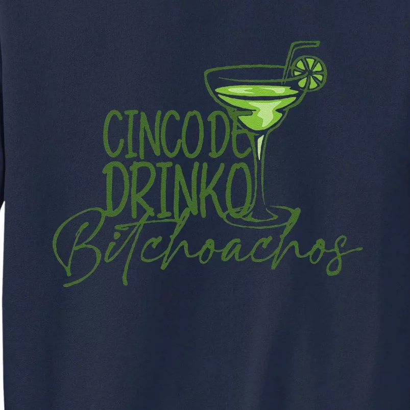 Cinco De Drinko Bitchachos Funny Cinco De Mayo Drinking Tall Sweatshirt