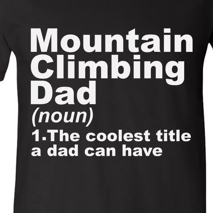 Climbing Dad Definition Rock Mountain Climber Dad Fathers Day Gift V-Neck T-Shirt