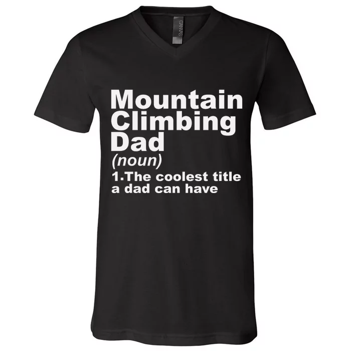 Climbing Dad Definition Rock Mountain Climber Dad Fathers Day Gift V-Neck T-Shirt