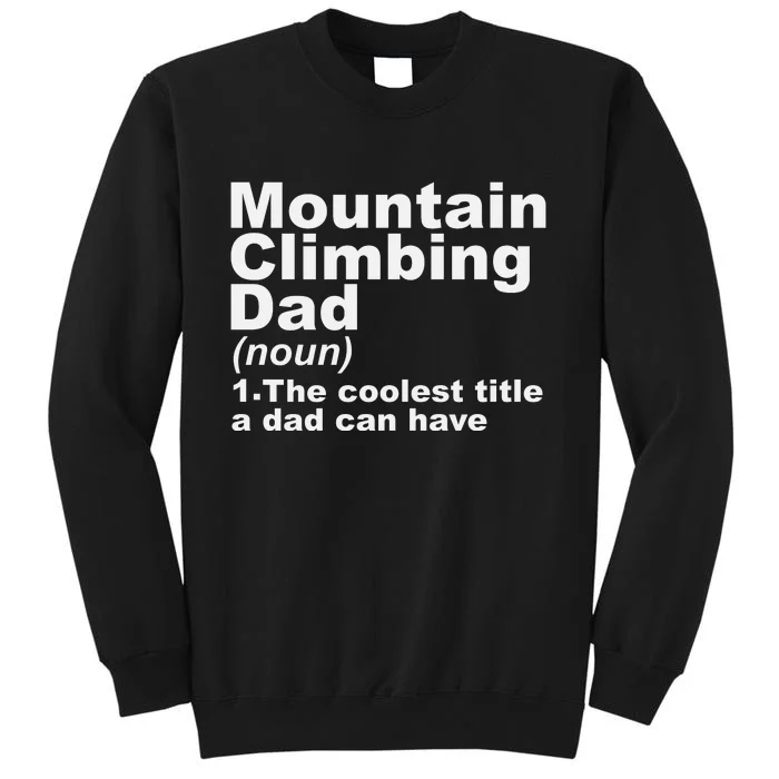 Climbing Dad Definition Rock Mountain Climber Dad Fathers Day Gift Tall Sweatshirt